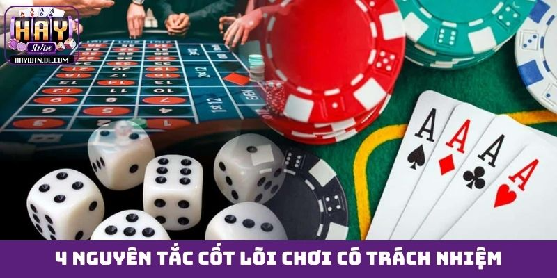 4 nguyên tắc cốt lõi chơi có trách nhiệm