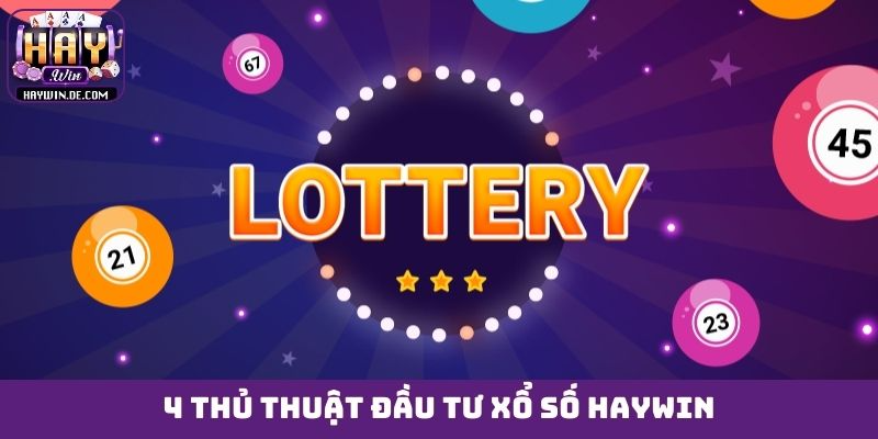 4 thủ thuật đầu tư xổ số HAYWIN
