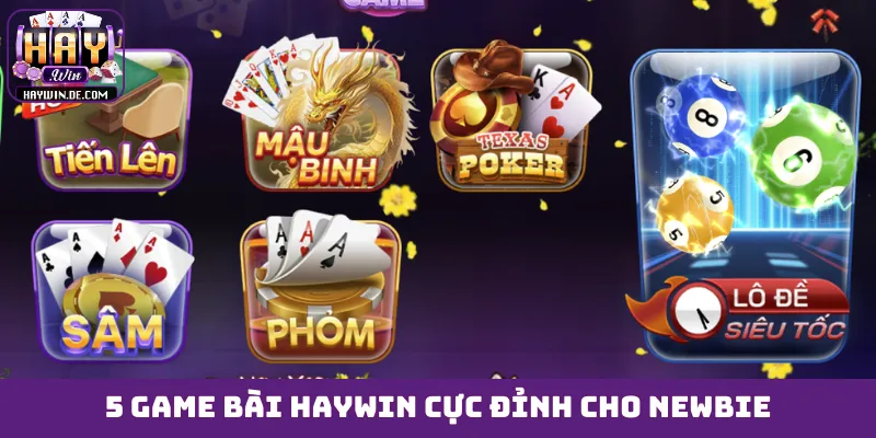 5 game bài HAYWIN cực đỉnh cho newbie