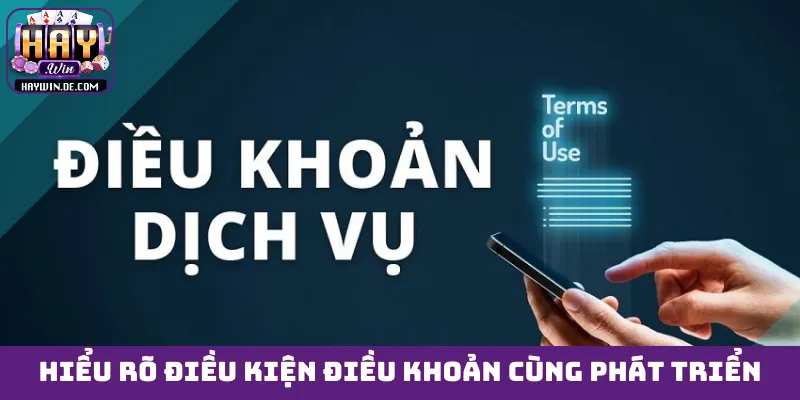 Hiểu rõ điều kiện điều khoản cùng phát triển