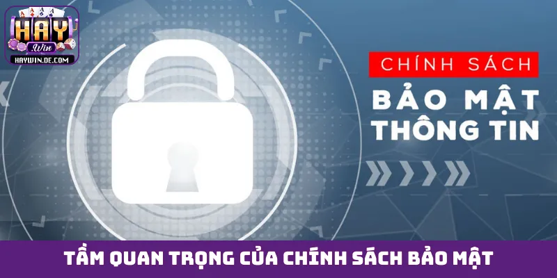 Tầm quan trọng của chính sách bảo mật